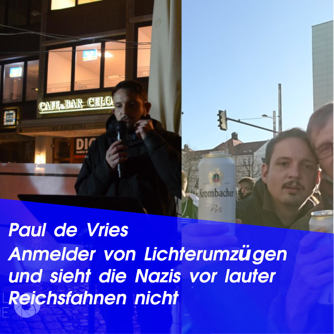 Paul de Vries: Anmelder von Lichterumzügen und sieht die Nazis vor lauter Reichsfahnen nicht, links zu sehen bei einer Rede in Oldenburg, recht ein Foto vom 07.11.2020 in Leipzig zusammen mit Kay Peters und einer Dose Bier